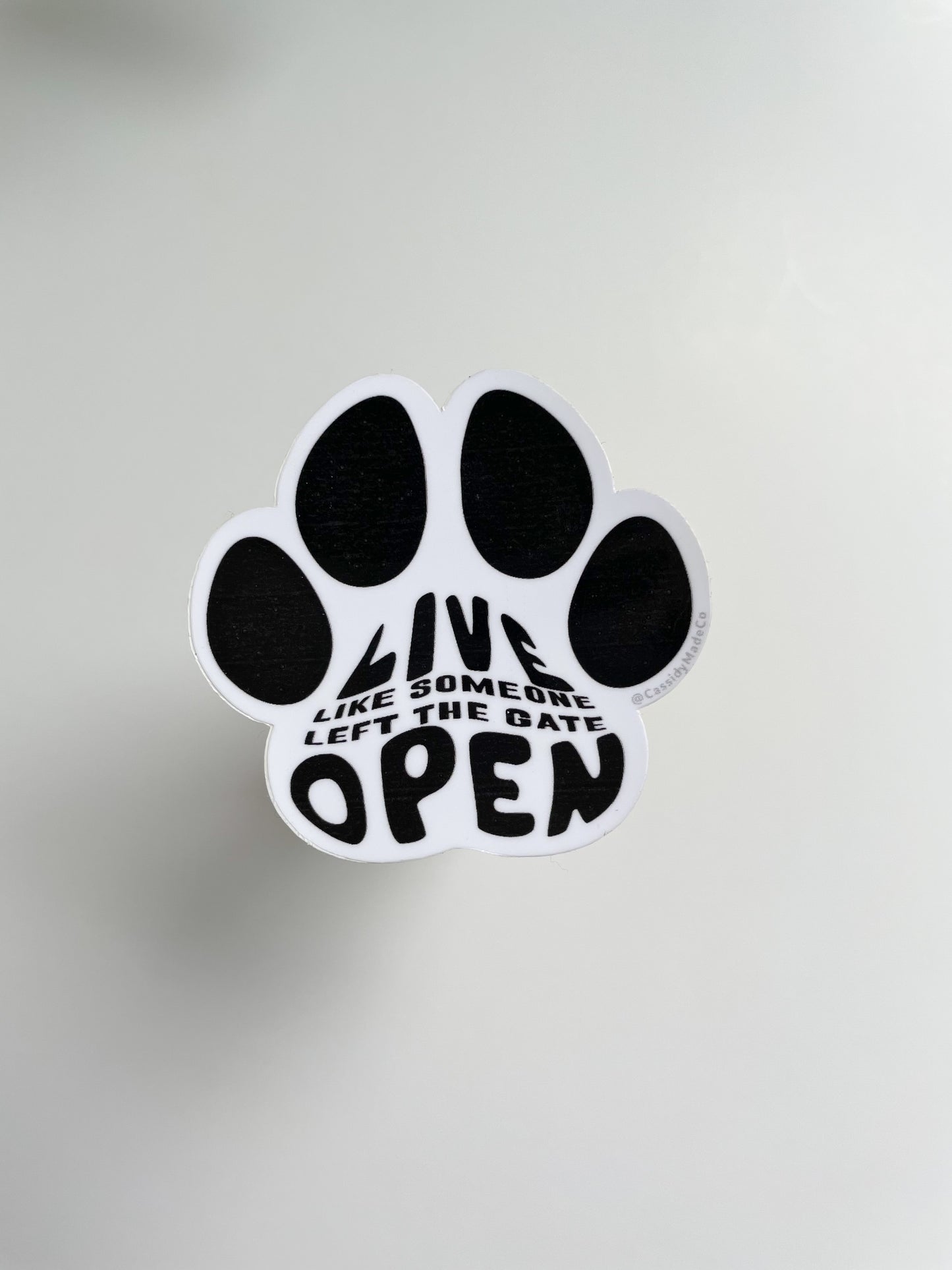 Live Like Someone Left the Gate Open Pawprint Sticker/Magnet